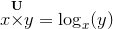 {x}{\stackrel{{{\mathbf{U}}}}{\times}}{y}={\log}_{x}{\left({y}\right)}